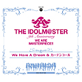 Album THE IDOLM@STER「We Have A Dream&カーテンコール」