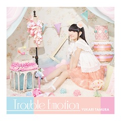 Single「Trouble Emotion」田村ゆかり